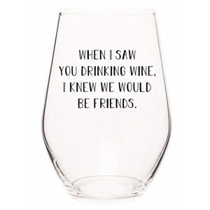 Ellembee Gift - When I saw you drinking wine I knew we would be friends-Stemless glass