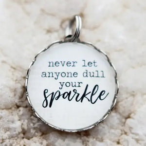 Jennifer Dahl Designs LLC - Never Let Anyone Dull Your Sparkle Round Charm - Lace Edge