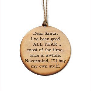 Driftless Studios - Dear Santa I've Been Good Ornament