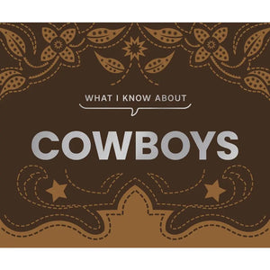 Gibbs Smith - What I Know About Cowboys