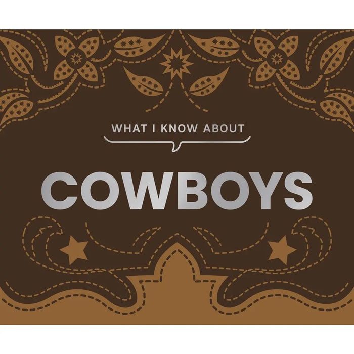 Gibbs Smith - What I Know About Cowboys