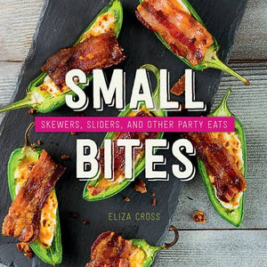 Gibbs Smith -Small Bites: Skewers, Sliders, and Other Party Eats Recipe Book