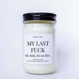 Woodsy Wicks - My Last Fuck, oh look, It's on fire candle