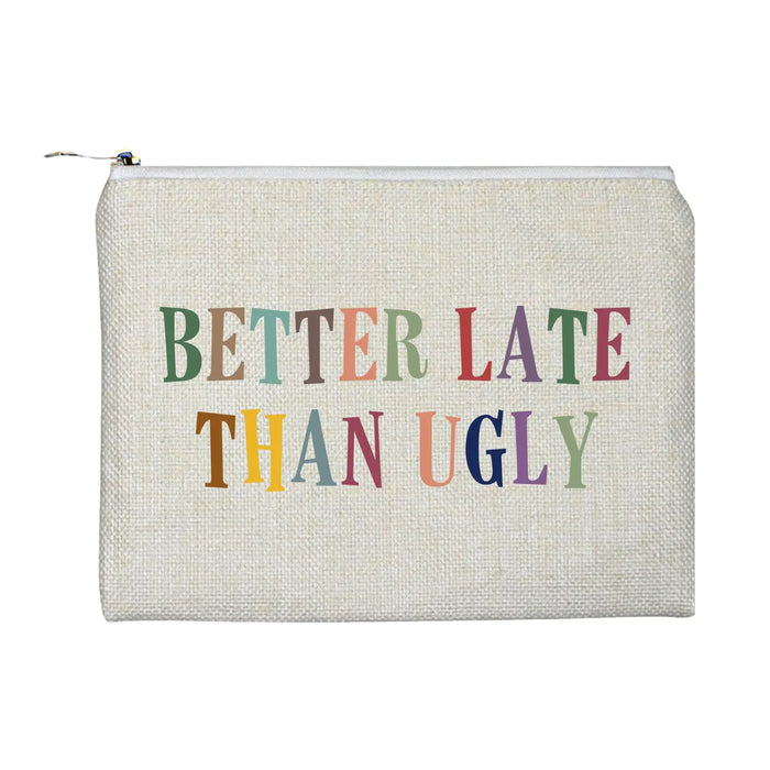 Southern Sisters Home - Better Late Than Ugly Accessory Bag