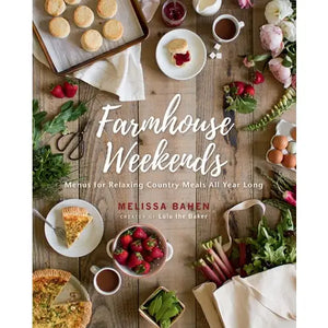 Gibbs Smith - Farmhouse Weekends: Menus For Relaxing Country Meals All Year