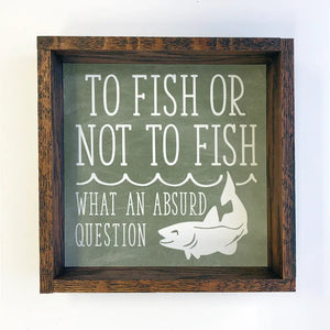 Hangout Home - To Fish or Not To Fish Wall Art