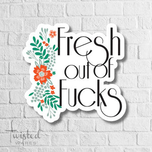 Twisted Wares - Fresh Out of Fucks Sticker