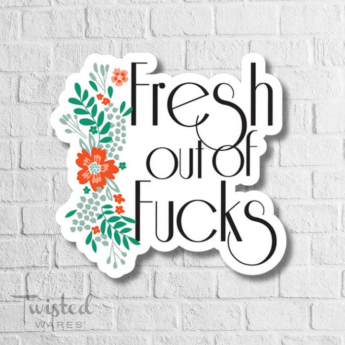 Twisted Wares - Fresh Out of Fucks Sticker