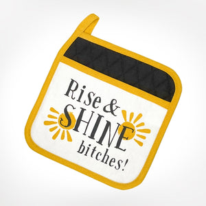 Twisted Wares - Rise and Shine Bitches POTHOLDER