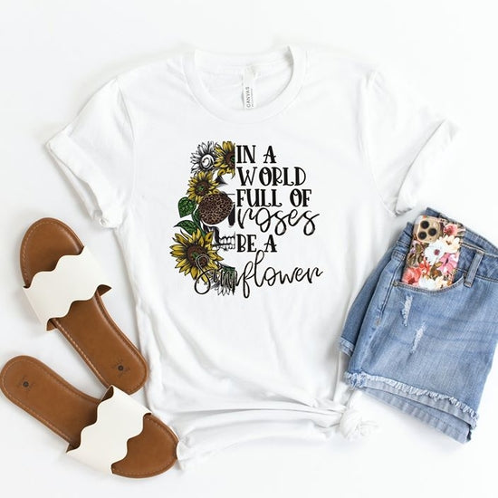 MidWest Tees - In A World Full Of Roses Be a Sunflower Tee