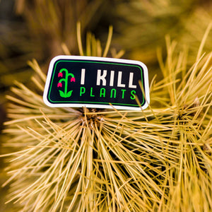 Twisted Wares - I Kill Plants Stickers