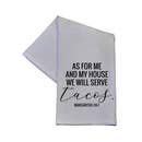 Driftless Studios - "As For Me And My House We Will Serve Tacos" Tea Towel