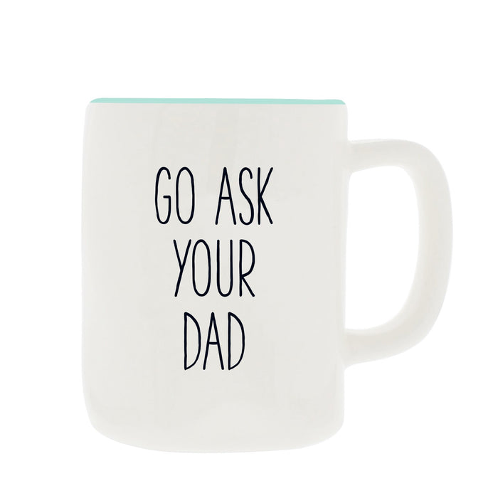 Mary Square - Ceramic Coffee Mugs "Go Ask Your Dad"