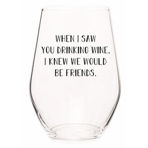 Ellembee Gift - When I saw you drinking wine I knew we would be friends-Stemless glass