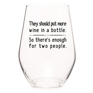 Ellembee Gift - They should put more wine in a bottle-Stemless wine glass